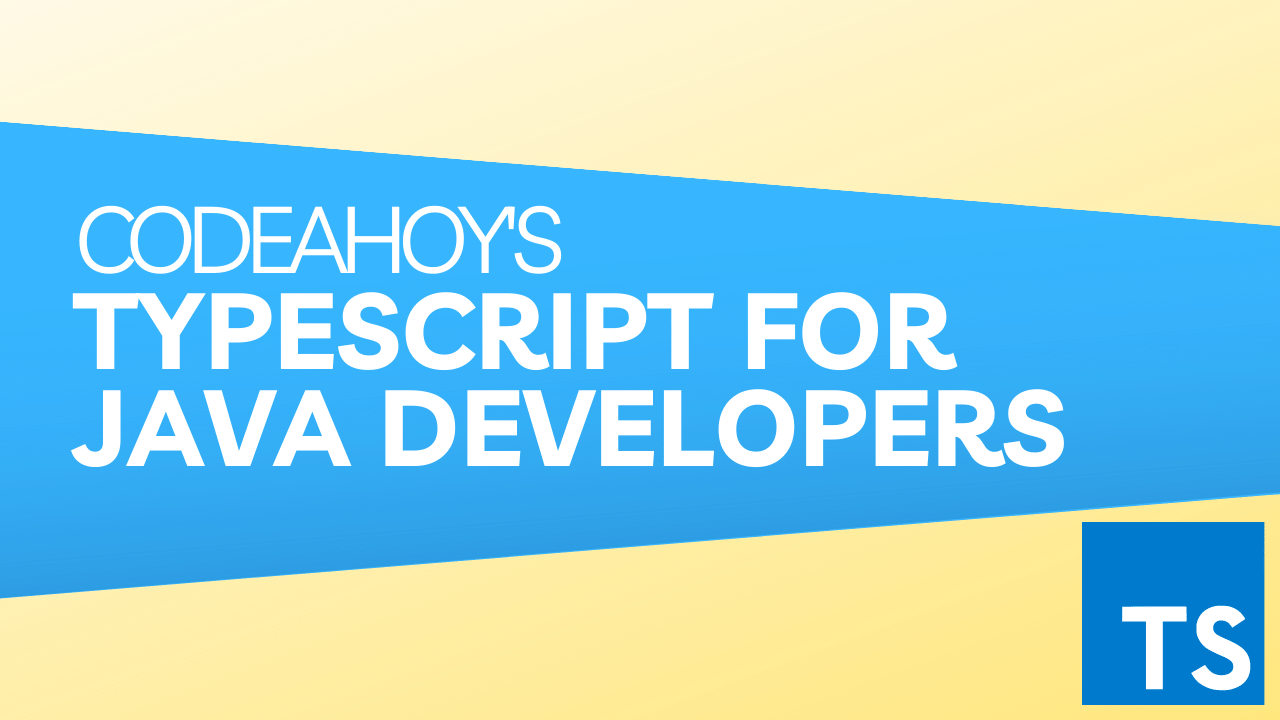 TypeScript for Java Developers by CodeAhoy